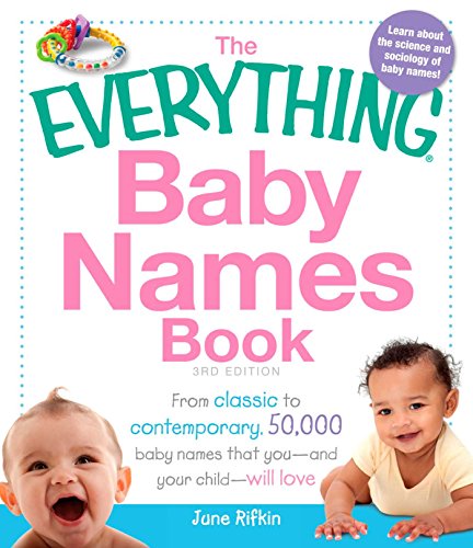 The Everything Baby Names Book: From classic to contemporary, 50,000 baby names that you--and your...