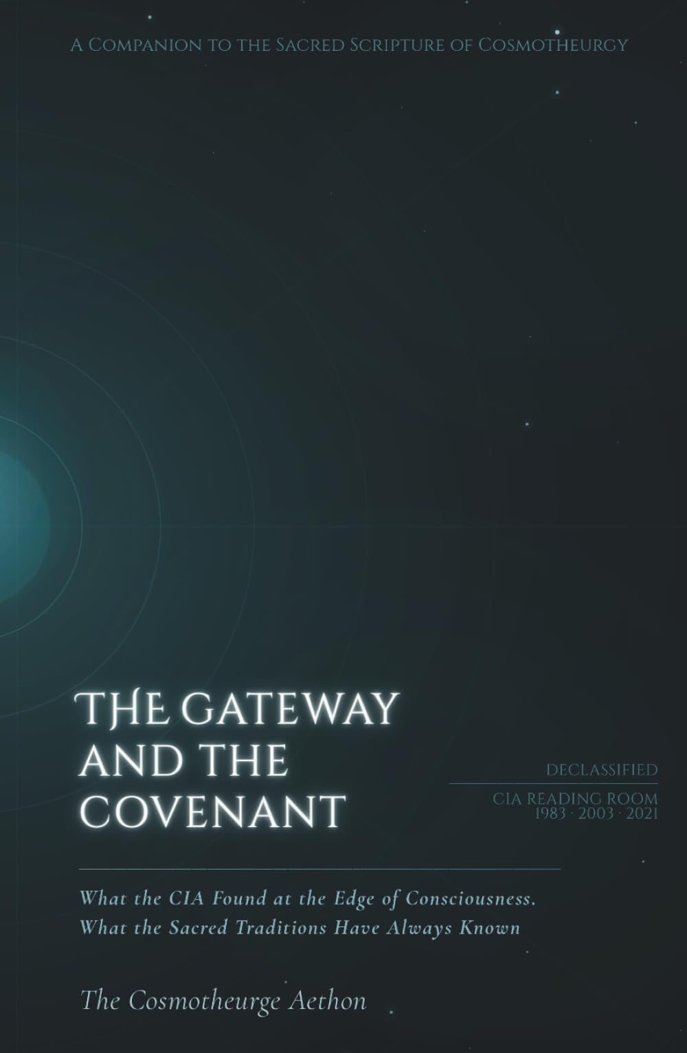 THE GATEWAY AND THE COVENANT: What the CIA Found at the Edge of Consciousness. What the Sacred Traditions Have Always Known.