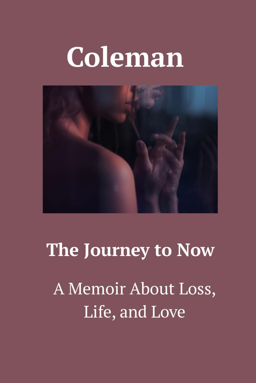 The Journey to Now: A Memoir About Loss, Life, and Love