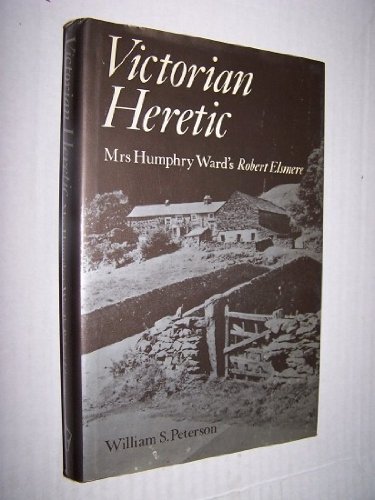 Victorian heretic: Mrs Humphry Ward's Robert El... 0718511476 Book Cover