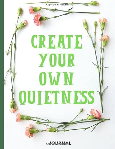 Create Your Own Quietness: A Journal for Quieting Anxiety