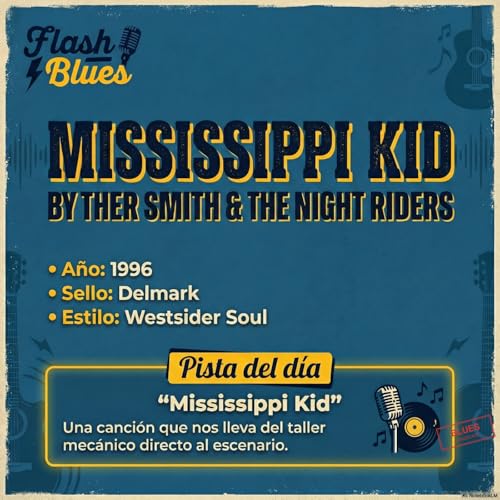 FLASH BLUES - MISSISSIPPI KID - BYTHER SMITH & THE NIGHT RIDERS
