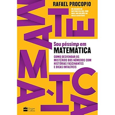 Sou péssimo em matemática: como desvendar os mistérios dos números com histórias fascinantes e dicas infalíveis Sou péssimo em matemática: como desvendar os mistérios dos números com histórias fascinantes e dicas infalíveis