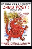 The Story of China Post 1: The Generals Ward & Chennault and Lt. Helseth American Legion Post 1, Shanghai, China 1093893001 Book Cover