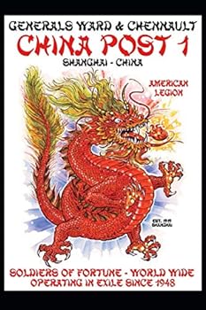 The Story of China Post 1: The Generals Ward & Chennault and Lt. Helseth American Legion Post 1, Shanghai, China