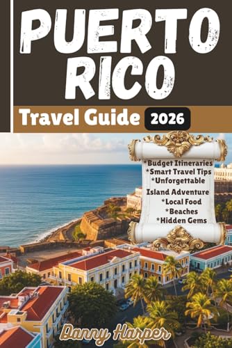 Puerto Rico Travel Guide 2026: Budget Itineraries, Hidden Gems, Beaches, Local Food, and Smart Travel Tips for an Affordable and Unforgettable Island Adventure