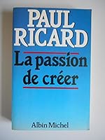 La passion de cre´er (French Edition) 2226018077 Book Cover