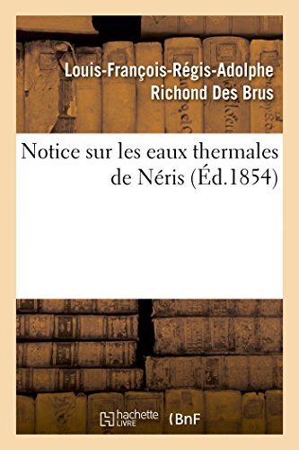 Notice Sur Les Eaux Thermales de Néris (Sciences) (French Edition)