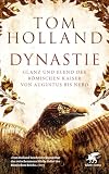 Dynastie: Glanz und Elend der Römischen Kaiser von Augustus bis Nero