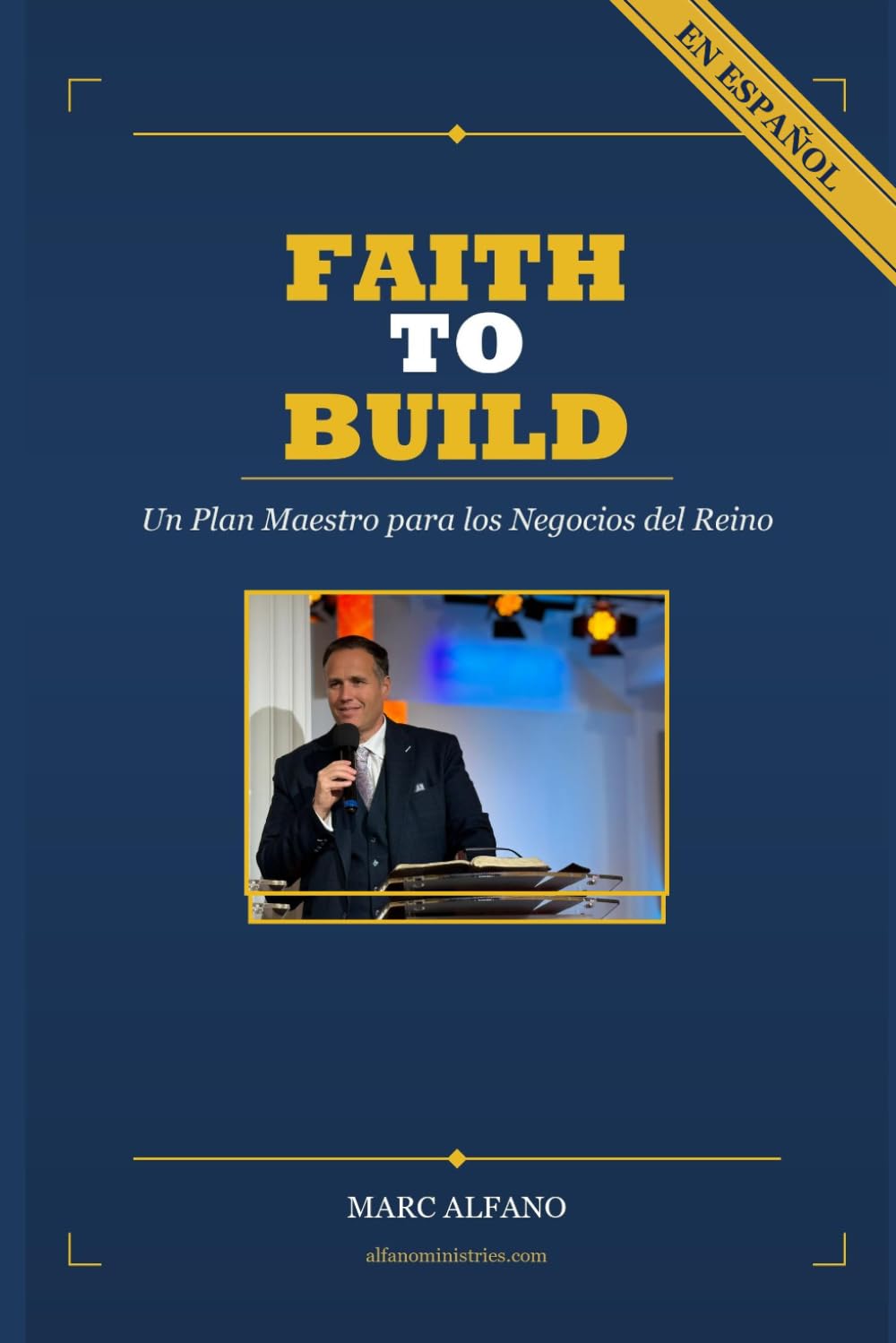 Faith to Build: Un Plan Maestro para los Negocios del Reino