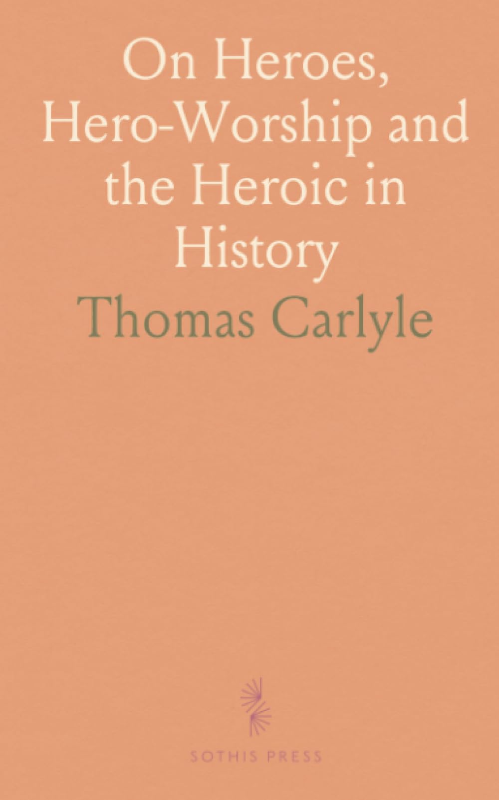 On Heroes, Hero-Worship and the Heroic in History