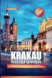  KRAKAU REISEFÜHRER 2025: Erkunden Sie Polens kulturelles Juwel – mittelalterliche Sehenswürdigkeiten, lebendige Plätze und eine reiche Geschichte