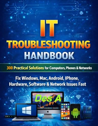IT Troubleshooting Handbook 300 Practical Solutions for Computers...