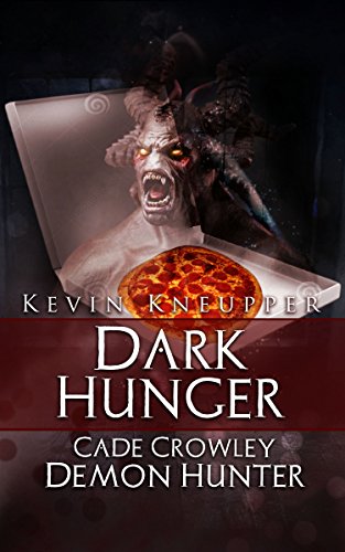 Dark Hunger (Cade Crowley, Demon Hunter Series #2)