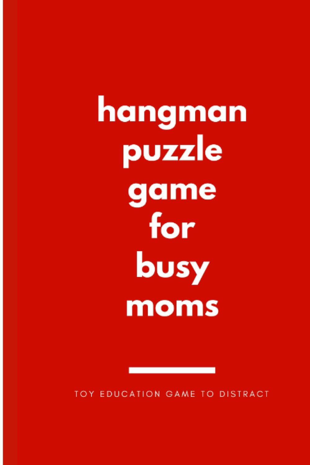 Independently published hangman puzzle game for busy moms: Toy Education Game to distract children on Long Trips Flights