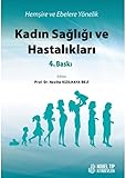 Hemşire ve Ebelere Yönelik Kadın Sağlığı ve Hastalıkları 4. Baskı