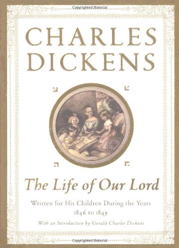 The Life of Our Lord: Written for His Children During the Years 1846 to  1849 : Dickens, Charles: Amazon.co.uk: Books