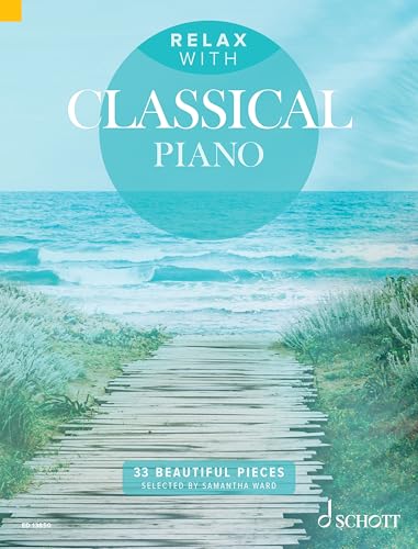 Relax with Classical Piano: 33 Beautiful Pieces (English Edition)