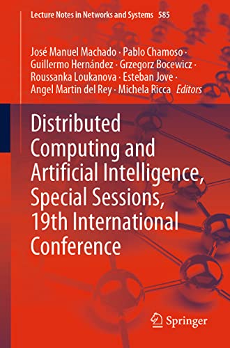 Distributed Computing and Artificial Intelligence, Special Sessions, 19th International Conference: 585 (Lecture Notes in Networks and Systems) view 2