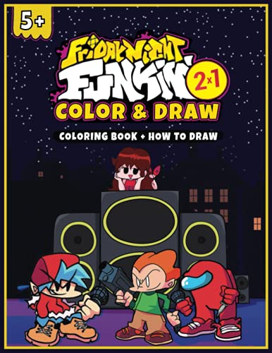 Friday Night Funkin Color and Draw (Coloring Book + How To Draw): 2-In 1 Colour & Learn To Draw FNF characters Step By Step, Easy Drawing Guide, New ... Older Kids, Boys, Girls, Toddlers, Kids Paperback – 1 July 2021