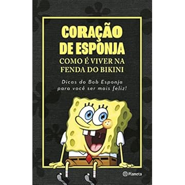 Capa do livro Coração de esponja: Como é viver na Fenda do Bikini
