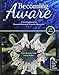 Becoming Aware: A Text/Workbook For Human Relations and Personal Adjustment