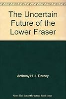 The Uncertain Future of the Lower Fraser 0920146007 Book Cover