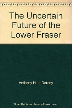 Paperback The Uncertain Future of the Lower Fraser Book
