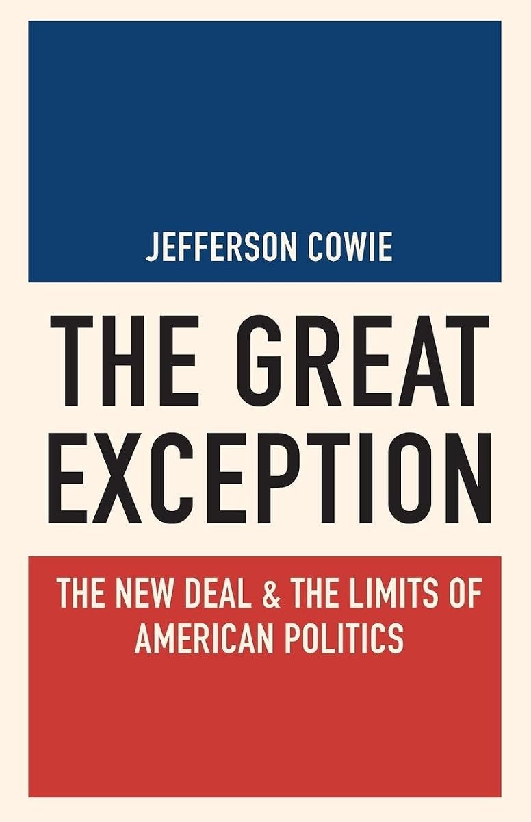 The Great Exception: The New Deal and the Limits of American Politics (Politics and Society in Modern America)