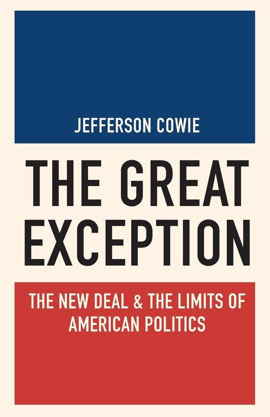 Princeton University Press The Great Exception: The New Deal And The Limits Of American Politics: 128 (Politics And Society In Modern America)