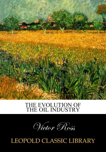 The evolution of the oil industry