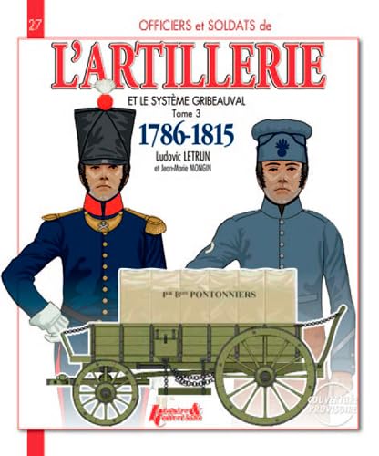 French Artillery and the Gribeauval System: Vol. 3, 1786-1815      Paperback – April 11, 2016