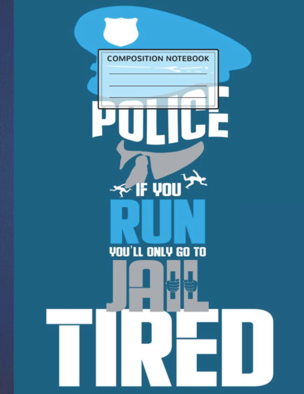 Composition Notebook: Funny Police Officer Pun 8.5 x ...