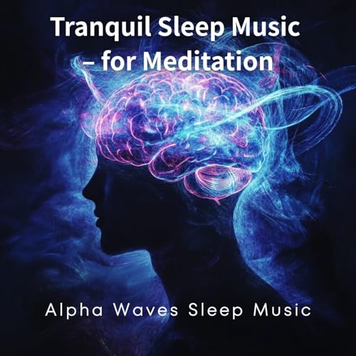 Play Tranquil Sleep Music - for Meditation by Alpha Waves Sleep Music ...