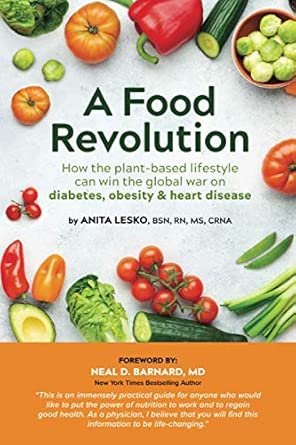 A Food Revolution: How the Plant-Based Lifestyle Can Win the Global War on Diabetes, Obesity, Heart Disease and Other Diseases