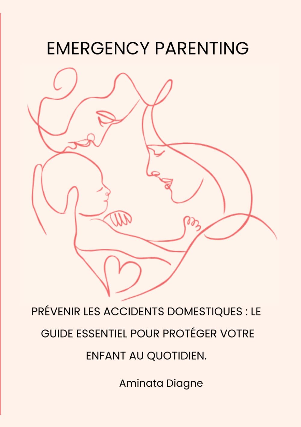 PRÉVENIR LES ACCIDENTS DOMESTIQUES : LE GUIDE ESSENTIEL POUR PROTÉGER VOTRE ENFANT AU QUOTIDIEN: Prévention, réflexes quotidiens et trousse de secours familiale