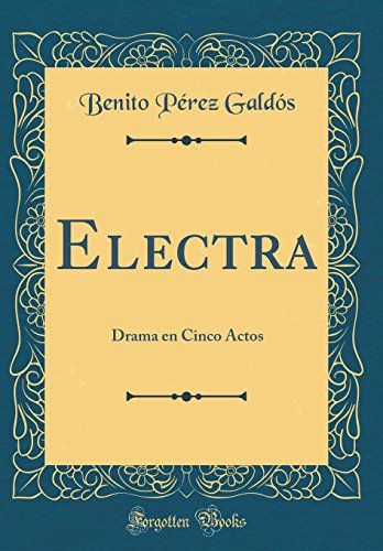 Electra: Drama en Cinco Actos (Classic Reprint)