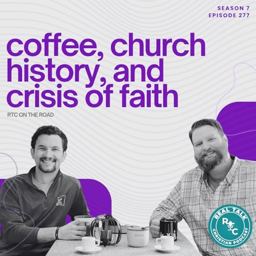 277: Coffee, Church History, and Crisis of Faith (Getting To Know Your Hosts) – RTC On The Road Podcast Por arte de portada
