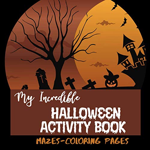 My Incredible Halloween Activity Book: Coloring and mazes pages | For Kids and Toddlers| Fun Workbook For Halloween, christmas' gift | 8,5x8,5" | Beautiful glossy cover image 2