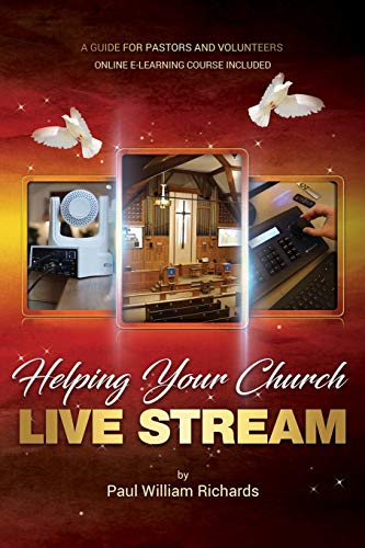 Helping Your Church Live Stream: How to spread the message of God with live streaming - Your guide t Helping Your Church Live Stream: How to spread the message of God with live streaming - Your guide t