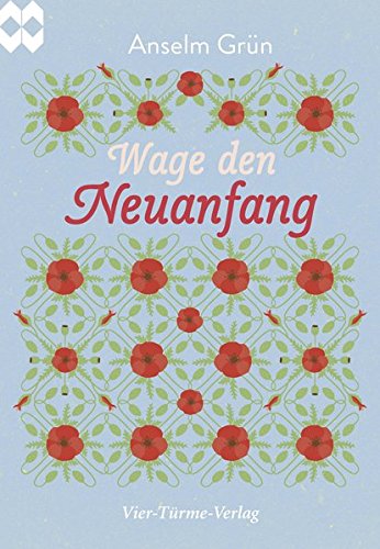 Wage den Neuanfang. Münsterschwarzacher Geschenkheft Wage den Neuanfang. Münsterschwarzacher Geschenkheft