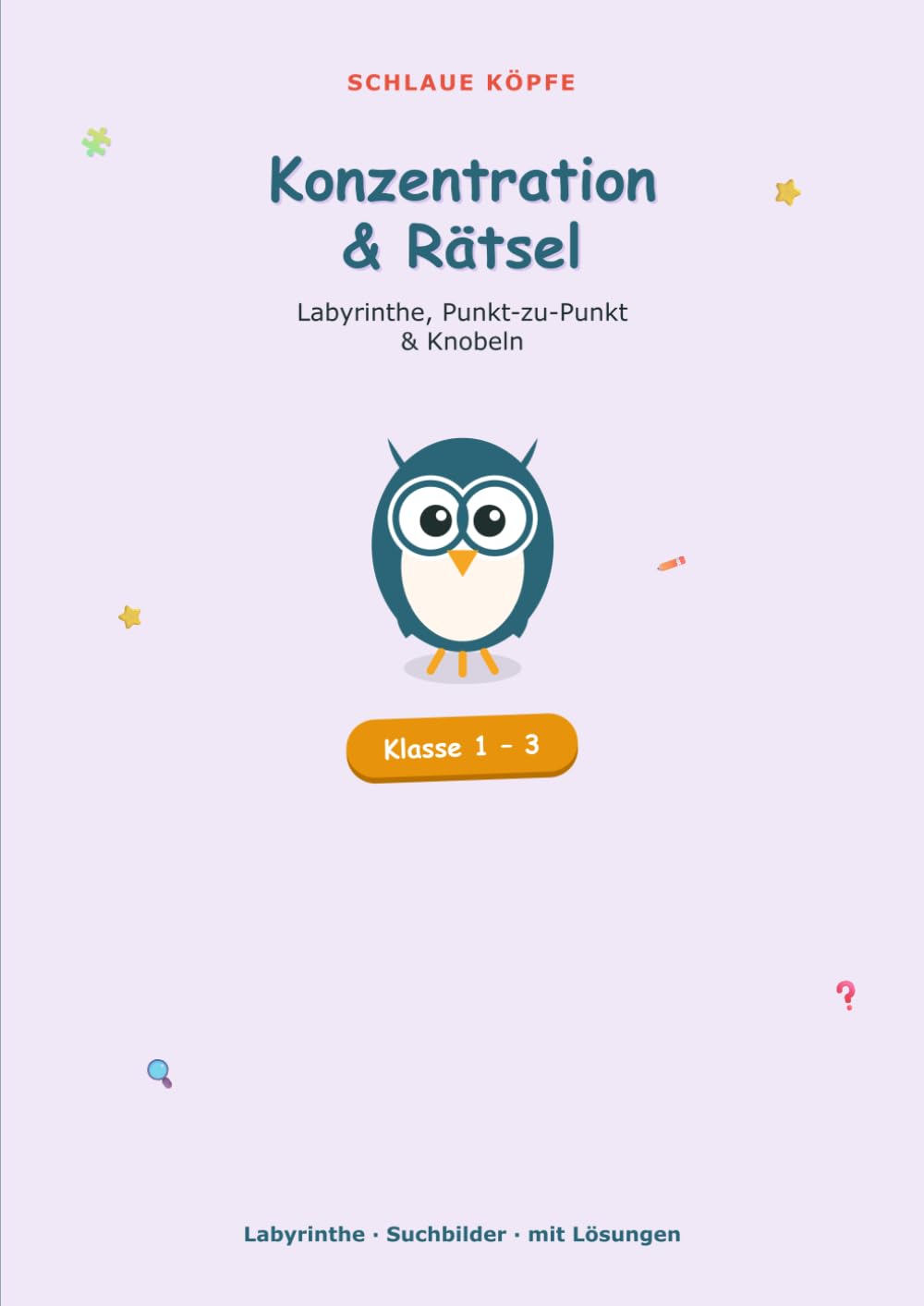 Konzentration & Rätsel: Labyrinthe, Punkt-zu-Punkt, Muster und Knobeln · Konzentrationsheft Grundschule Klasse 1-3 mit Lösungen