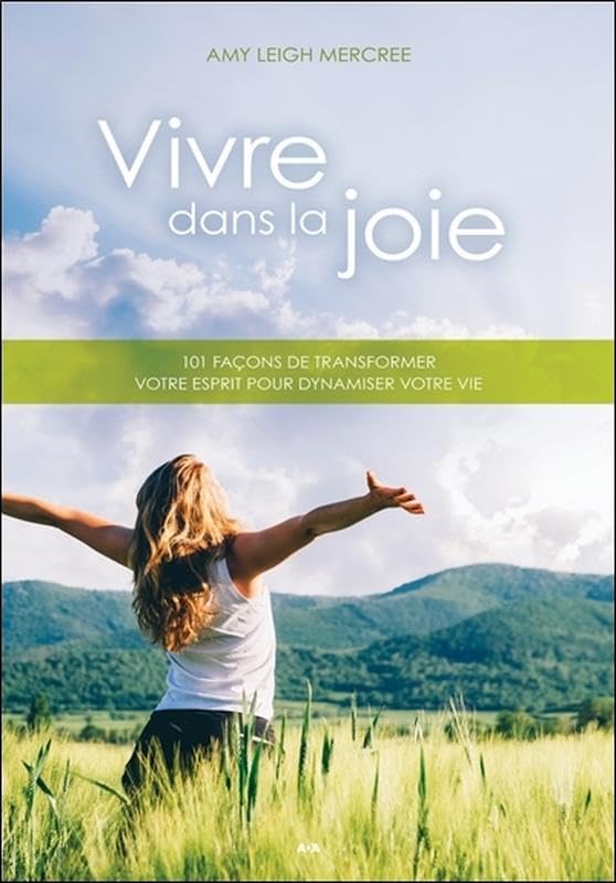 Buy Vivre dans la joie - 101 façons de transformer votre esprit pour dynamiser votre vie — BookShops.in