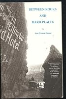 Between Rocks and Hard Places 0963518909 Book Cover