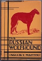 The Russian Wolfhound: Its History, breeding, exhibiting and care B002BVEUHU Book Cover