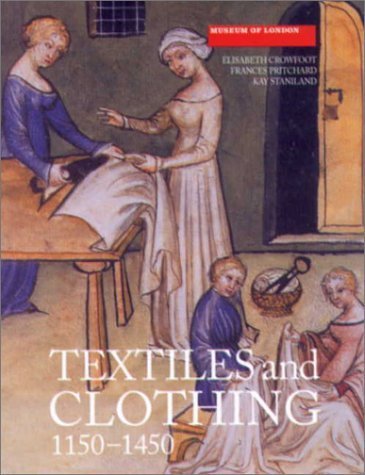 Textiles and Clothing 1150-1450 histoire de la mode médiévale et archéologie
