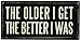 Produktbild Primitives by Kathy Box Sign, The Older I get