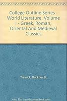 College Outline Series - World Literature, Volume I - Greek, Roman, Oriental And Medieval Classics B000IY4KKY Book Cover