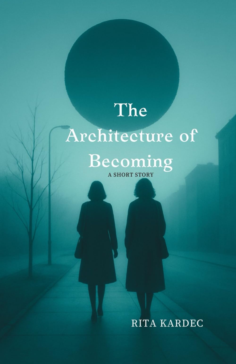 The Architecture of Becoming: A Short Story (Sienna & Elara Series)