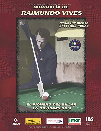 BIOGRAFÍA DE RAIMUNDO VIVES: EL PIONERO DEL BILLAR EN IBEROAMERICA (BILLARISTAS QUE HICIERON HISTORIA) (Spanish Edition)